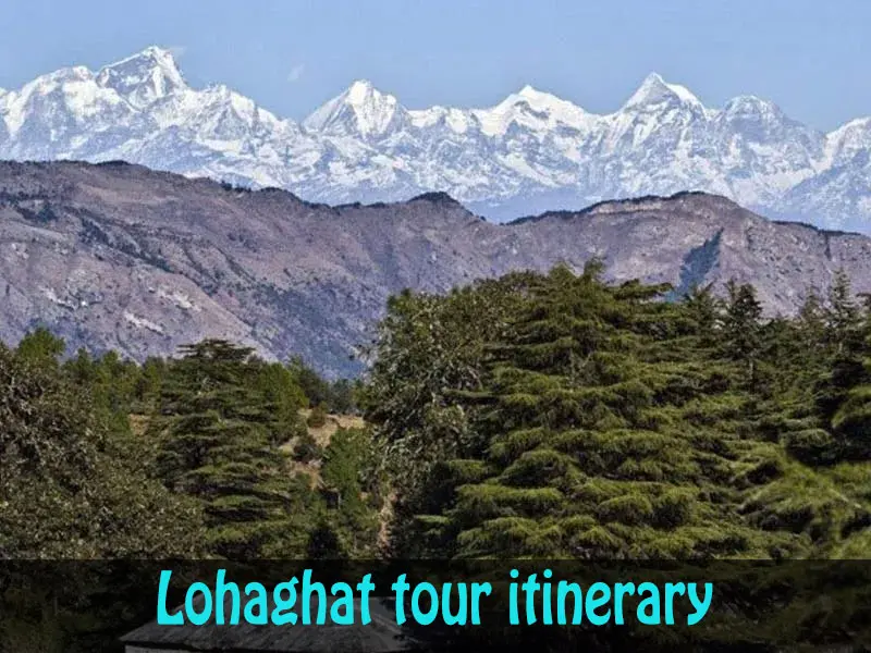 Lohaghat tour itinerary