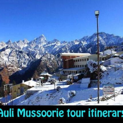 Auli Mussoorie tour itinerary