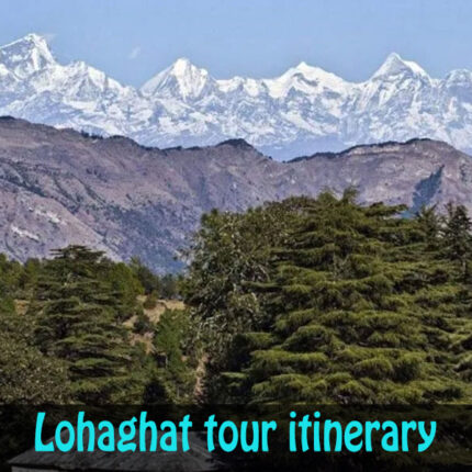 Lohaghat tour itinerary package.