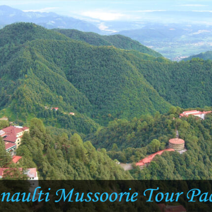 Mussoorie Dhanaulti tour package from Haridwar