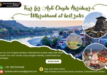 Tour for Auli Chopta Haridwar Uttarakhand at best rates